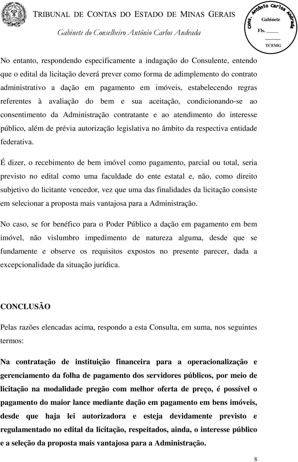 autorização legislativa no âmbito da respectiva entidade federativa.