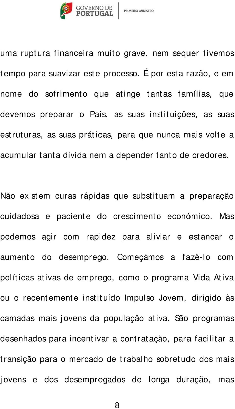 a penr tanto creres. Não existem curas rápidas substituam a preparação cuidasa e paciente crescimentoo económico. Mas pomos agir com rapiz para aliviar e estancar o aumento semprego.