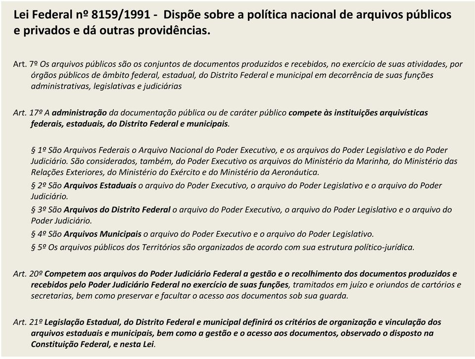 decorrência de suas funções administrativas, legislativas e judiciárias Art.