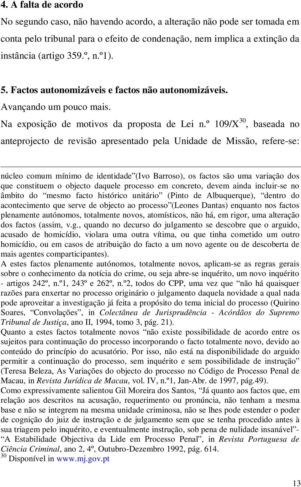 º 109/X 30, baseada no anteprojecto de revisão apresentado pela Unidade de Missão, refere-se: núcleo comum mínimo de identidade (Ivo Barroso), os factos são uma variação dos que constituem o objecto