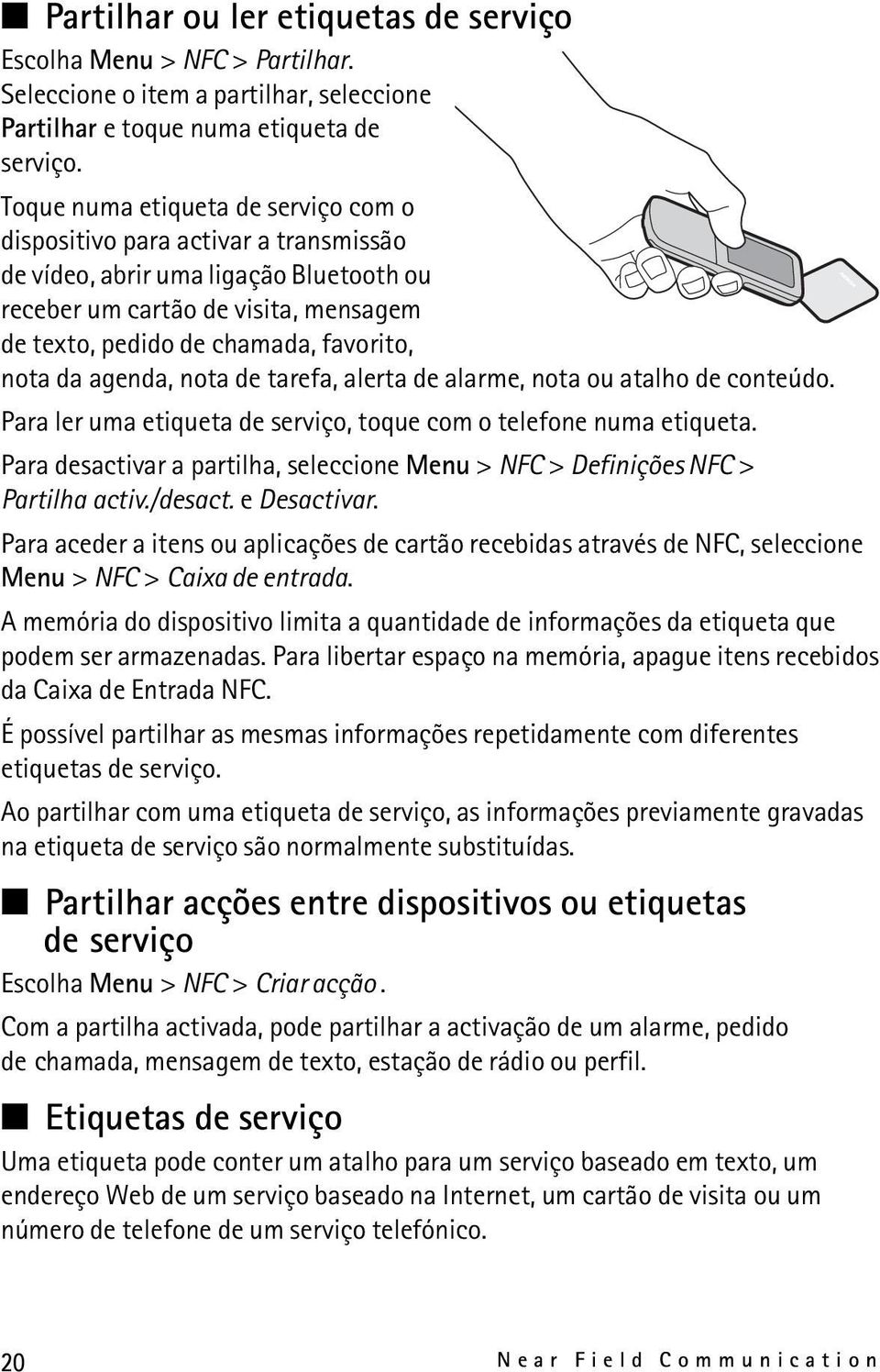 da agenda, nota de tarefa, alerta de alarme, nota ou atalho de conteúdo. Para ler uma etiqueta de serviço, toque com o telefone numa etiqueta.