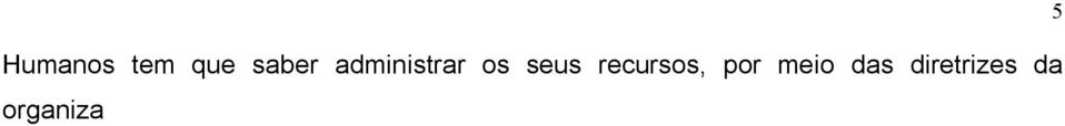 desenvolver programas de plano de carreira e sucessão de pessoal entre outros fatores que comprometem o bom desempenho da empresa.