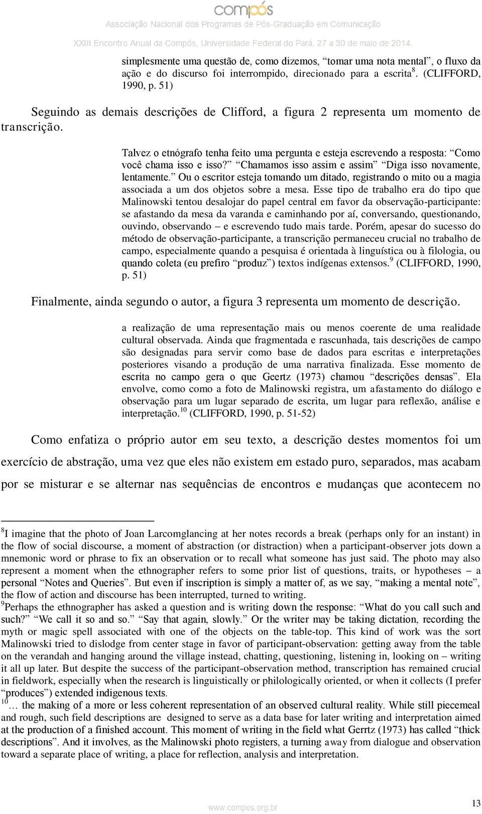 Chamamos isso assim e assim Diga isso novamente, lentamente. Ou o escritor esteja tomando um ditado, registrando o mito ou a magia associada a um dos objetos sobre a mesa.