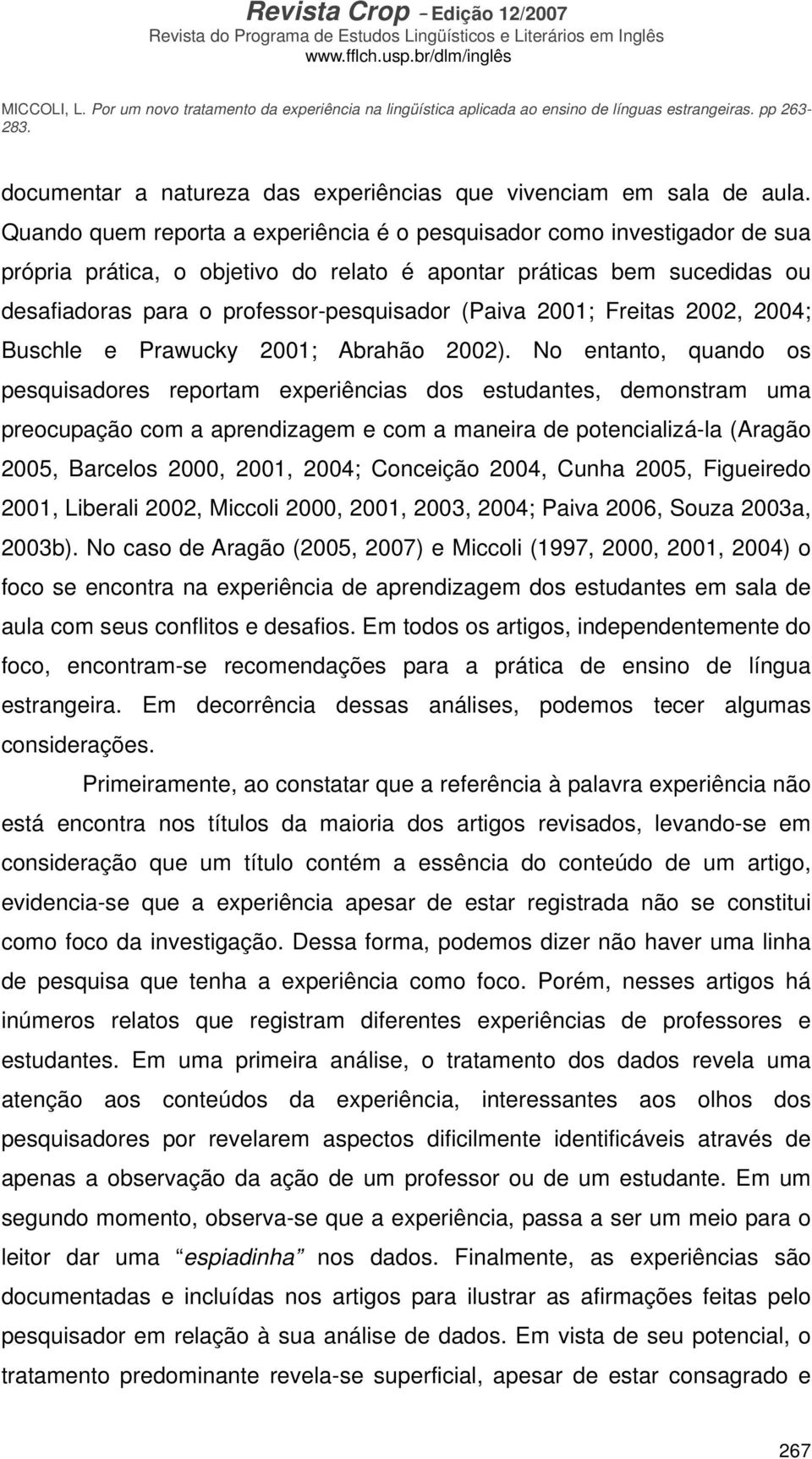 2001; Freitas 2002, 2004; Buschle e Prawucky 2001; Abrahão 2002).