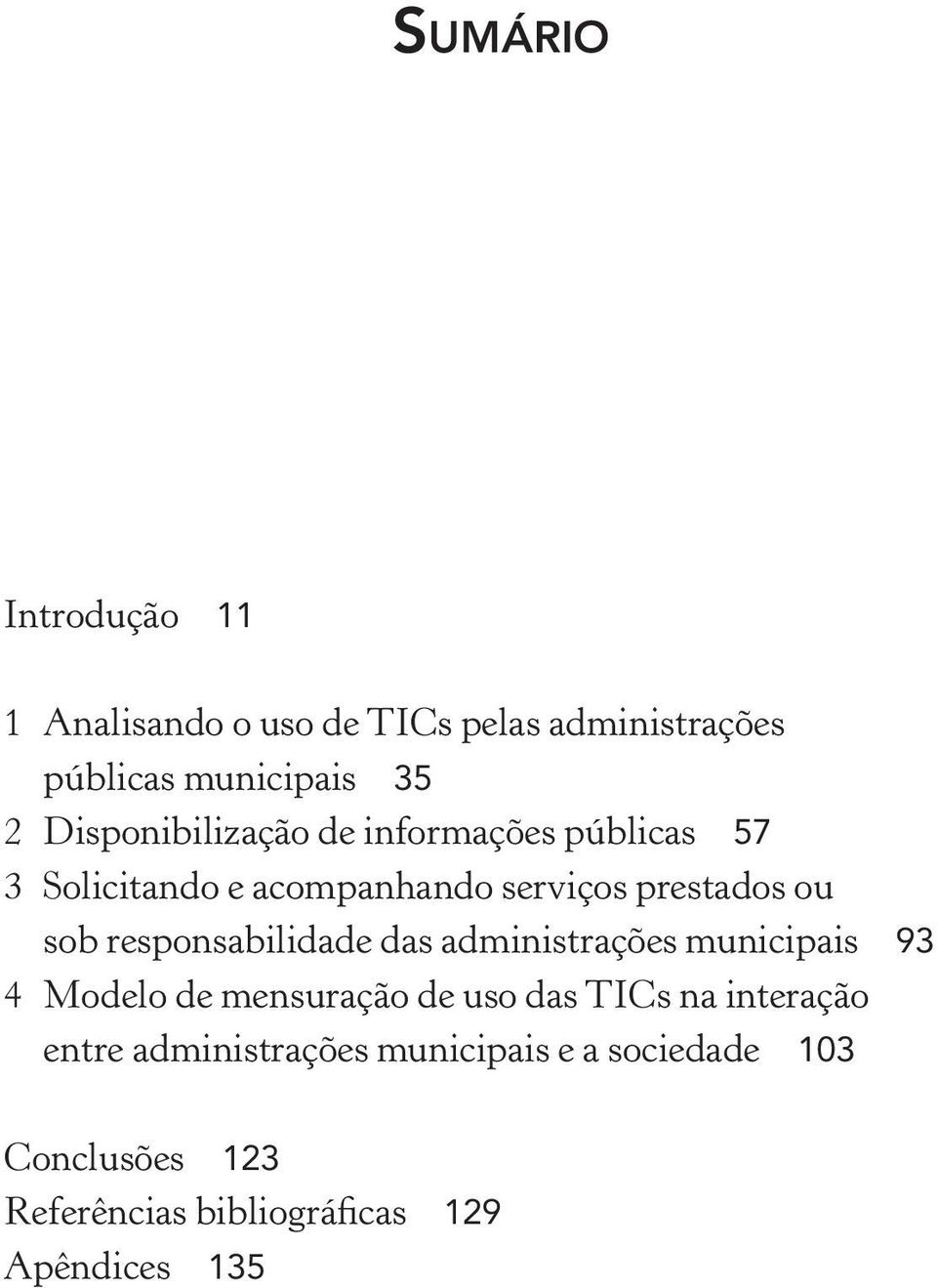 responsabilidade das administrações municipais 93 4 Modelo de mensuração de uso das TICs na interação