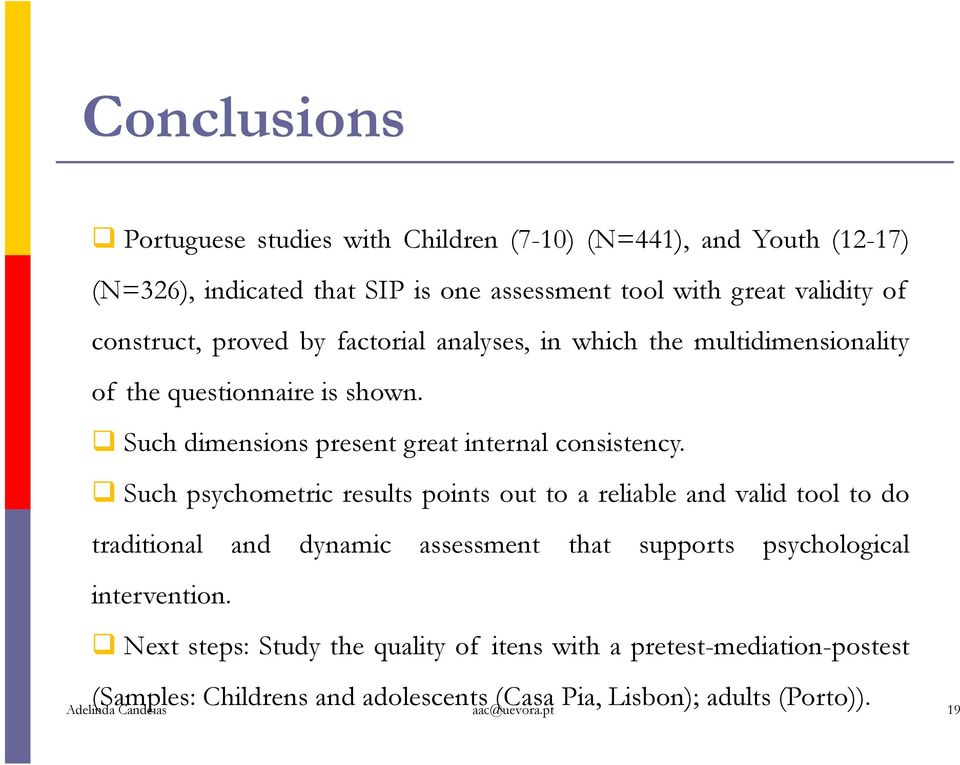 Such psychometric results points out to a reliable and valid tool to do traditional and dynamic assessment that supports psychological intervention.