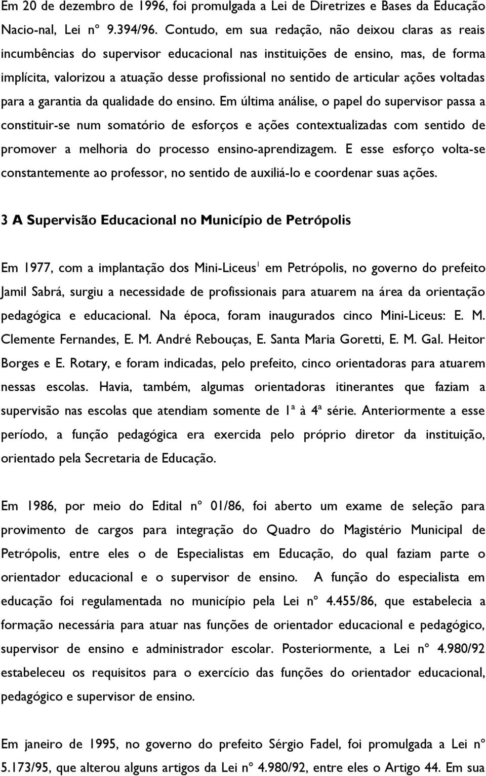 articular ações voltadas para a garantia da qualidade do ensino.