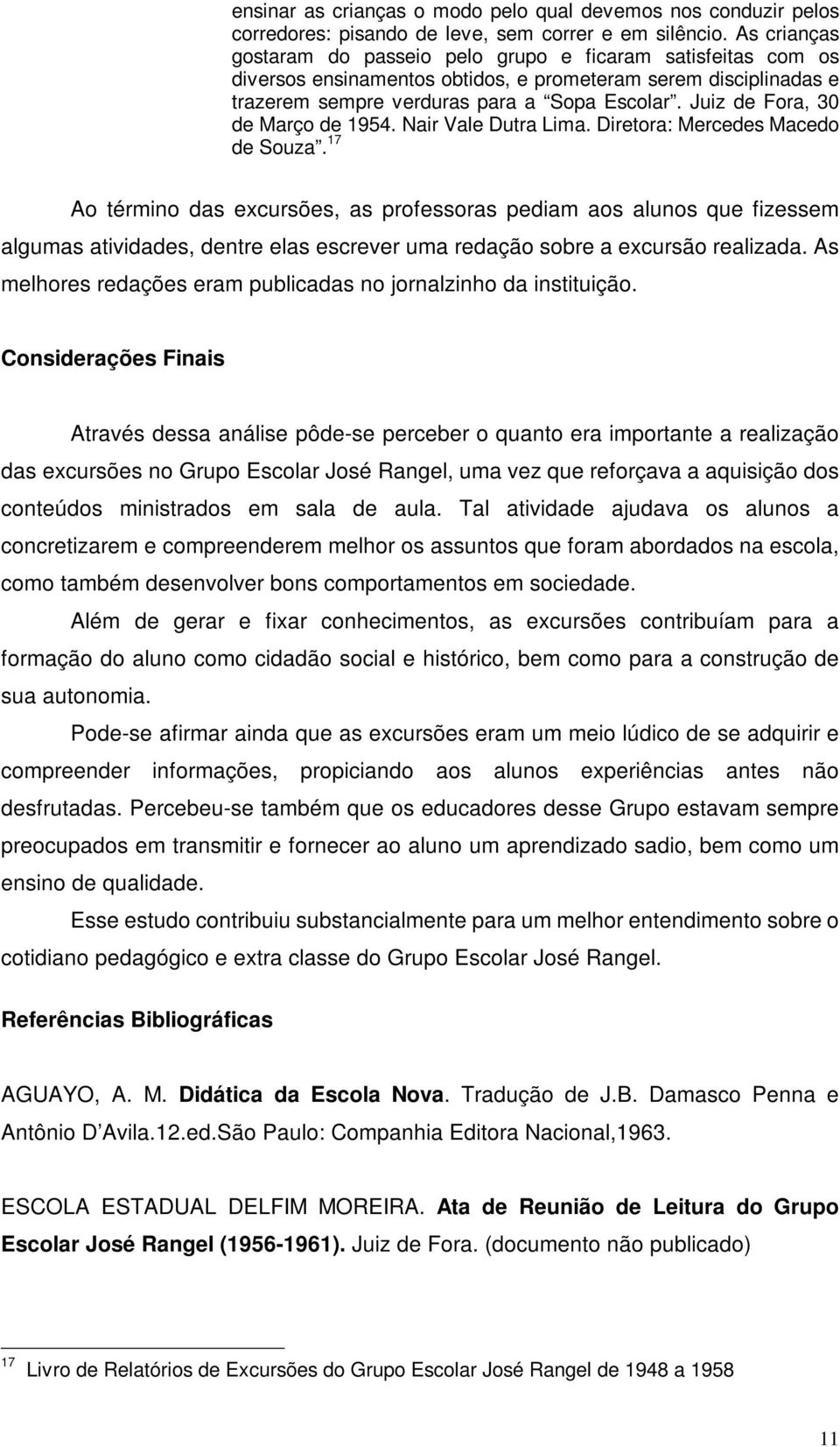 Juiz de Fora, 30 de Março de 1954. Nair Vale Dutra Lima. Diretora: Mercedes Macedo de Souza.