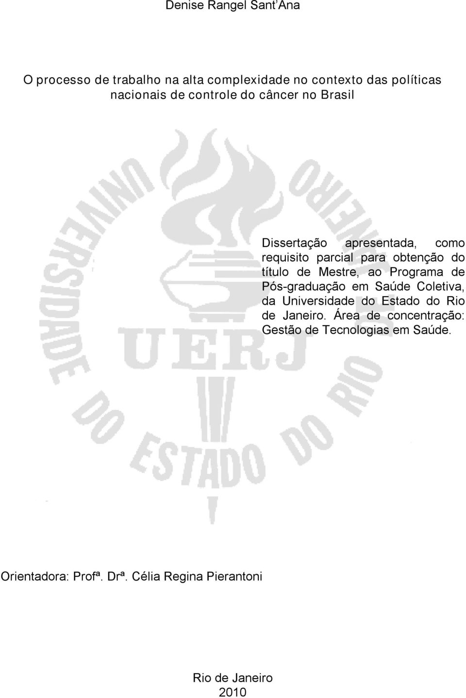 Mestre, ao Programa de Pós-graduação em Saúde Coletiva, da Universidade do Estado do Rio de Janeiro.