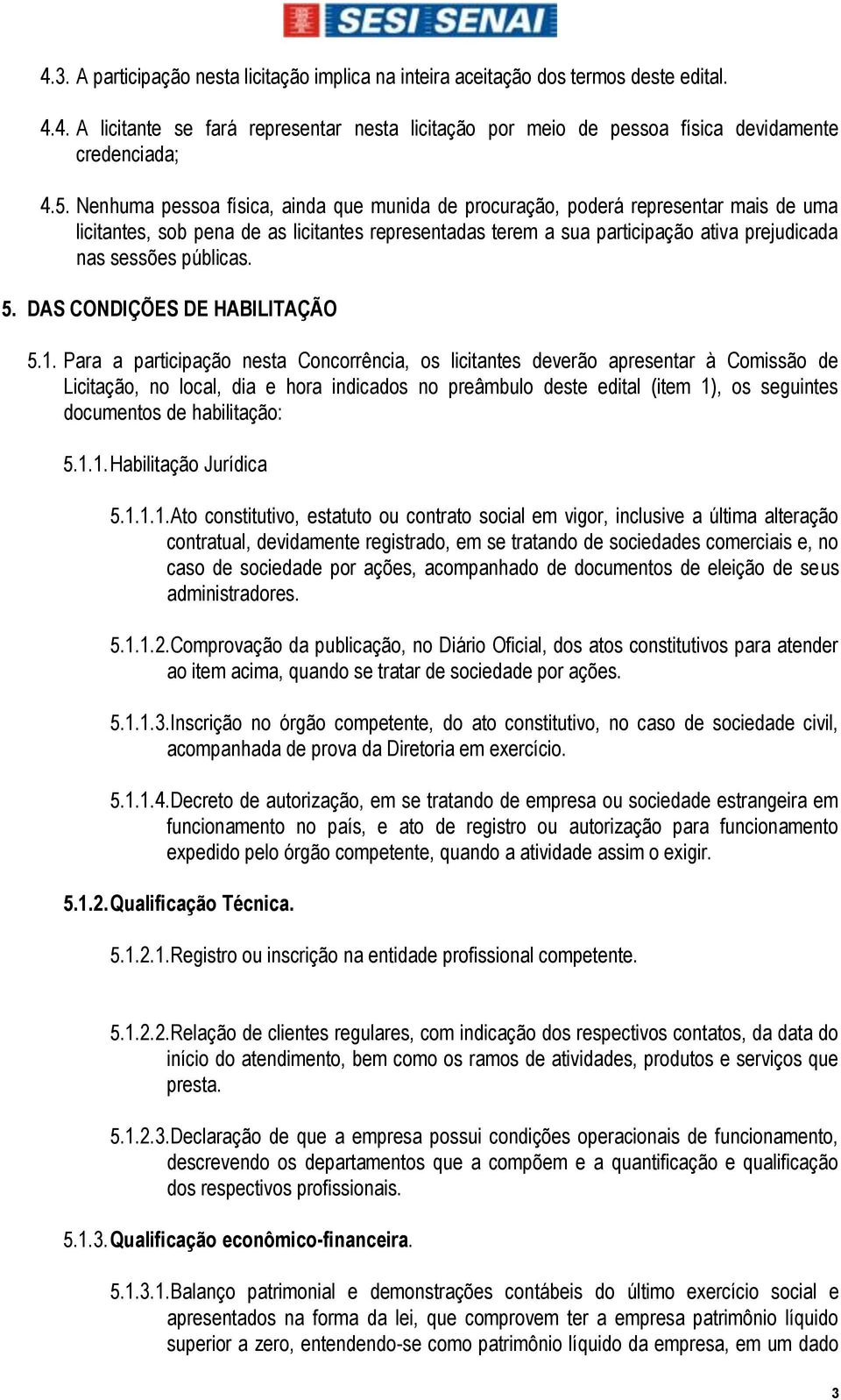 públicas. 5. DAS CONDIÇÕES DE HABILITAÇÃO 5.1.