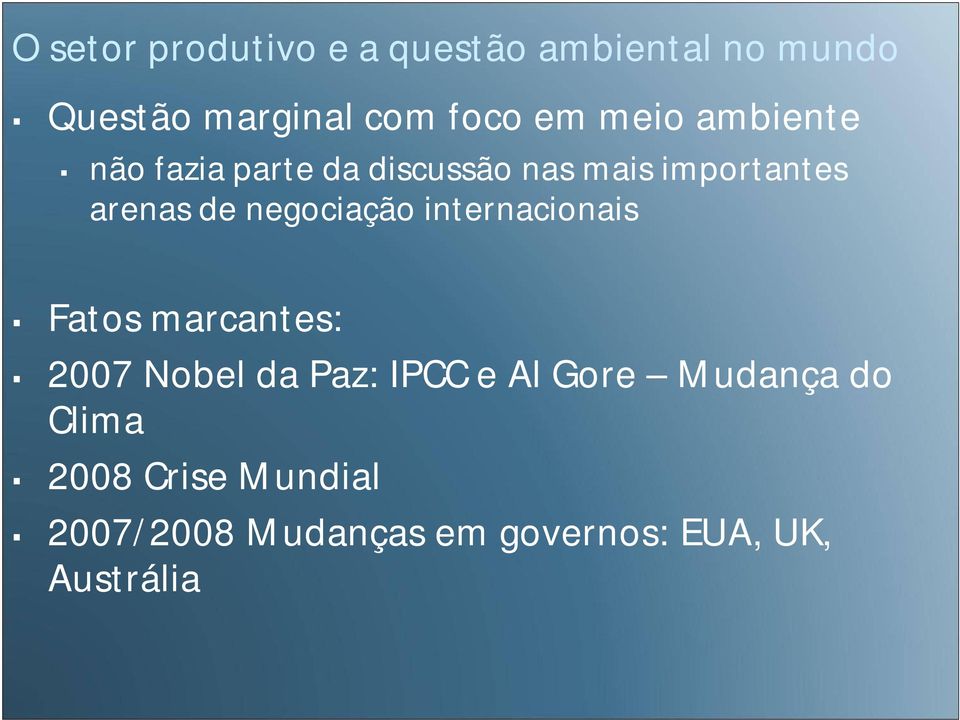 negociação internacionais Fatos marcantes: 2007 Nobel da Paz: IPCC e Al Gore