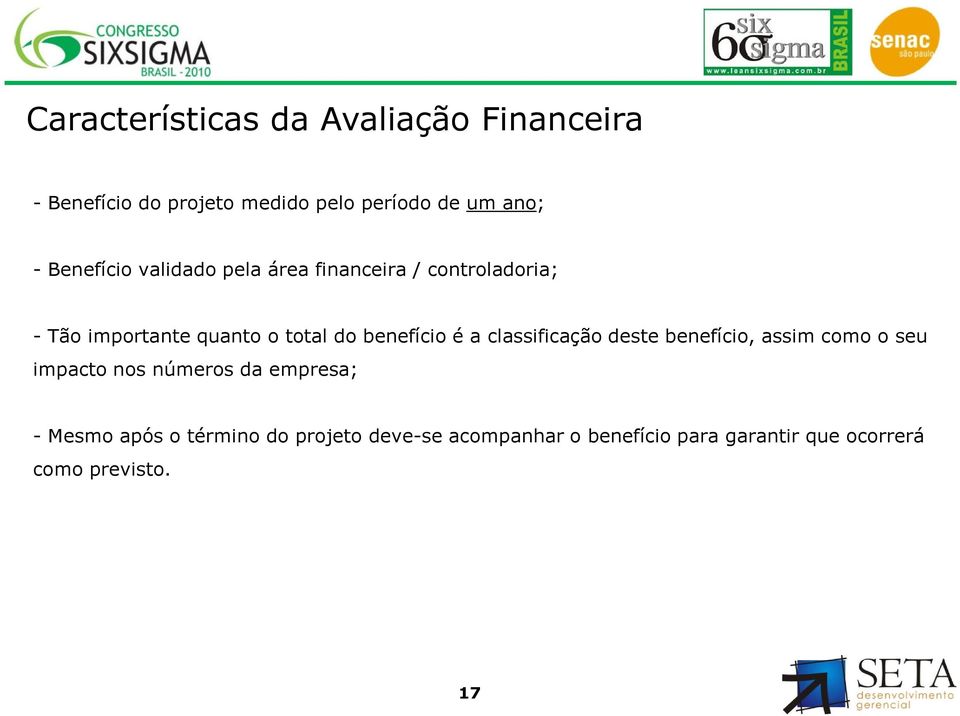 benefício é a classificação deste benefício, assim como o seu impacto nos números da empresa; -