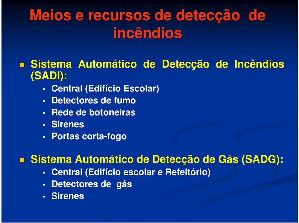 de botoneiras Sirenes Portas corta-fogo Sistema Automático de Detecção de