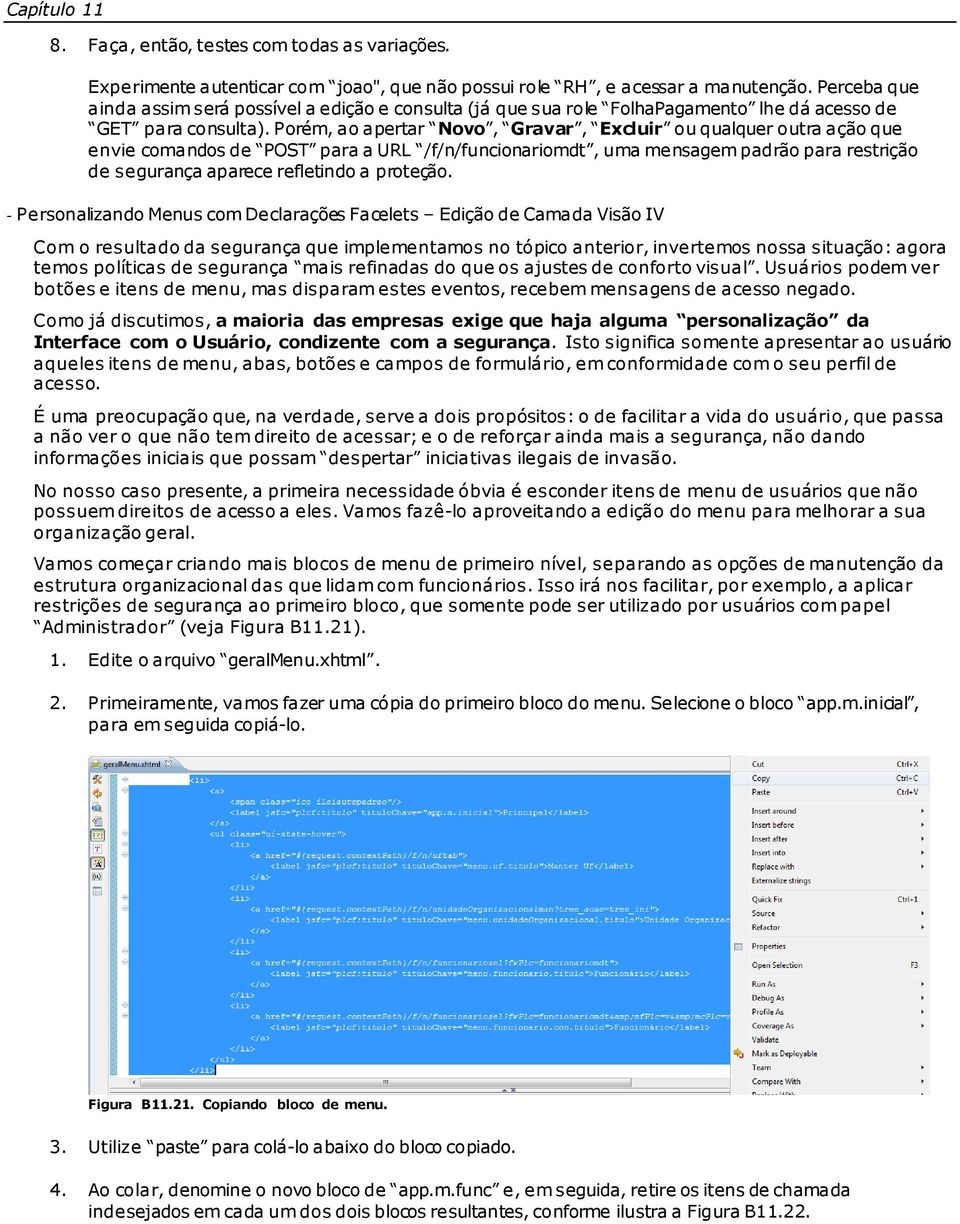 Prém, a apertar Nv, Gravar, Excluir u qualquer utra açã que envie cmands de POST para a URL /f/n/funcinarimdt, uma mensagem padrã para restriçã de segurança aparece refletind a prteçã.