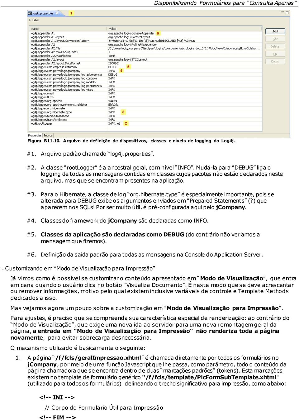 Mudá-la para DEBUG liga lgging de tdas as mensagens cntidas em classes cujs pactes nã estã declarads neste arquiv, mas que se encntram presentes na aplicaçã. #3. Para Hibernate, a classe de lg rg.