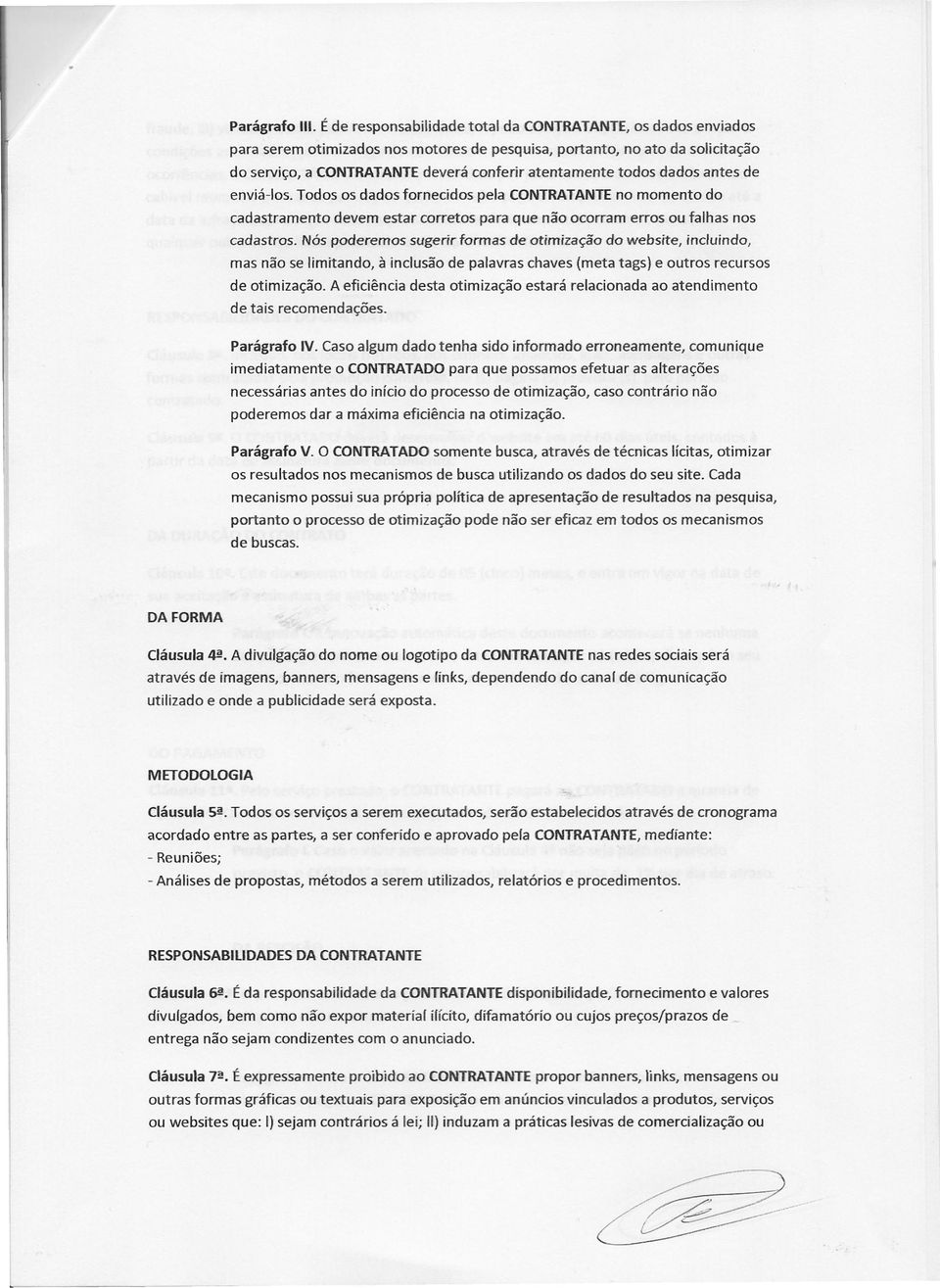 todos dados antes de enviá-los, Todos os dados fornecidos pela CONTRATANTE no momento do cadastramento devem estar corretos para que não ocorram erros ou falhas nos cadastros.