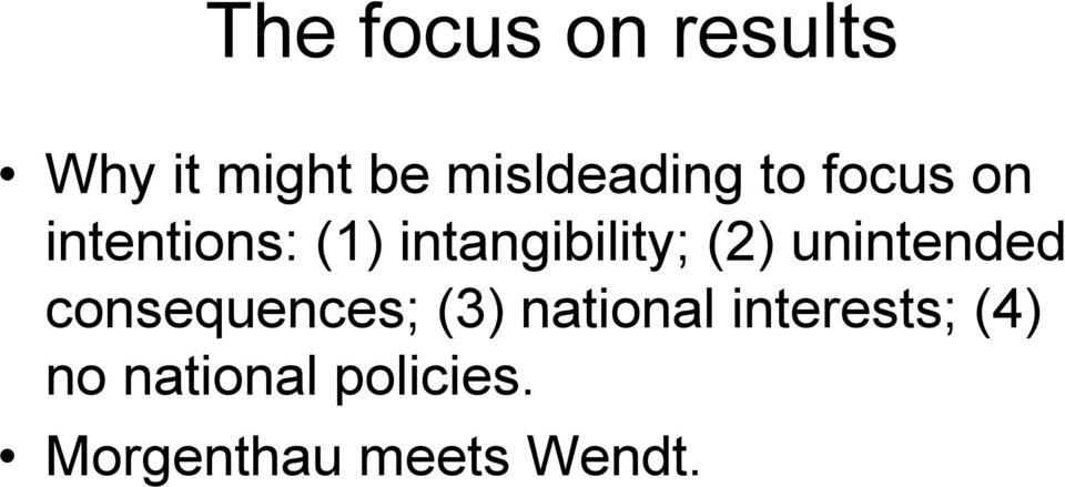 unintended consequences; (3) national interests;