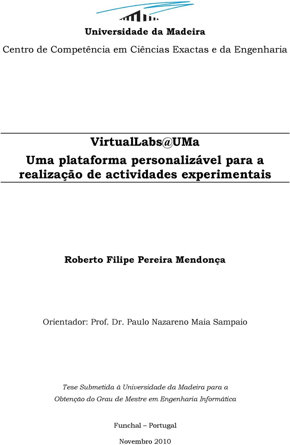 Roberto Filipe Pereira Mendonça Orientador: Prof. Dr.