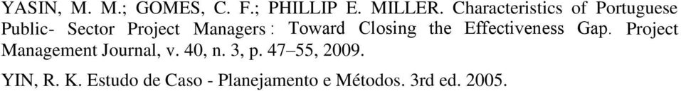 Toward Closing the Effectiveness Gap. Project Management Journal, v.