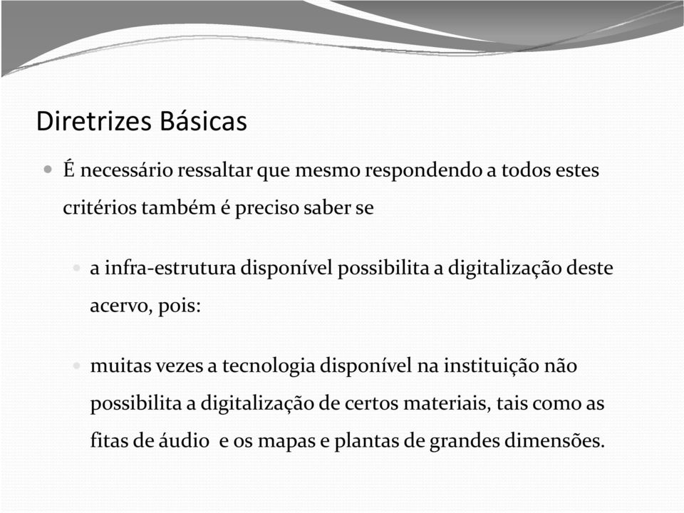 acervo, pois: muitas vezes a tecnologia disponível na instituição não possibilita a