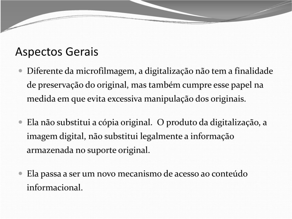 Ela não substitui a cópia original.