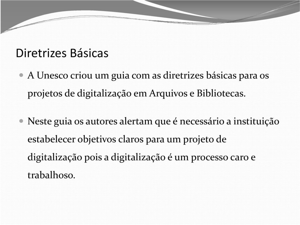 Neste guia os autores alertam que é necessário a instituição estabelecer