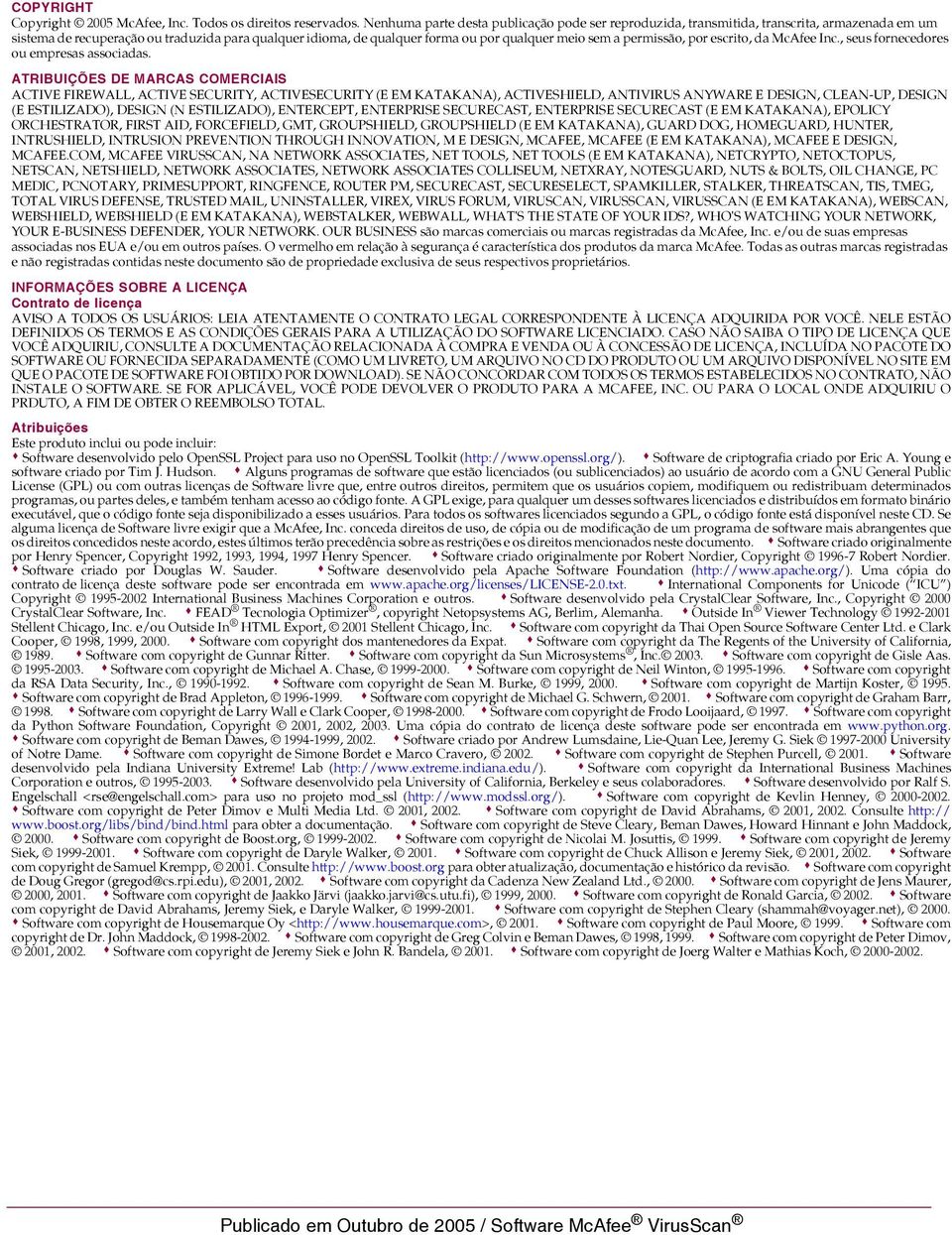permissão, por escrito, da McAfee Inc., seus fornecedores ou empresas associadas.