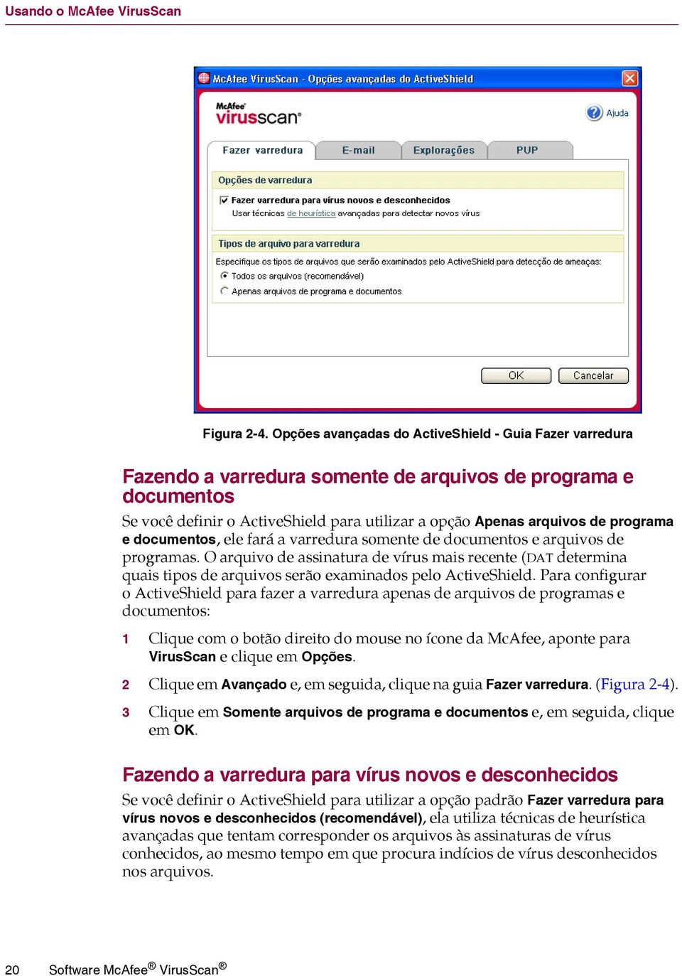 programa e documentos, ele fará a varredura somente de documentos e arquivos de programas.