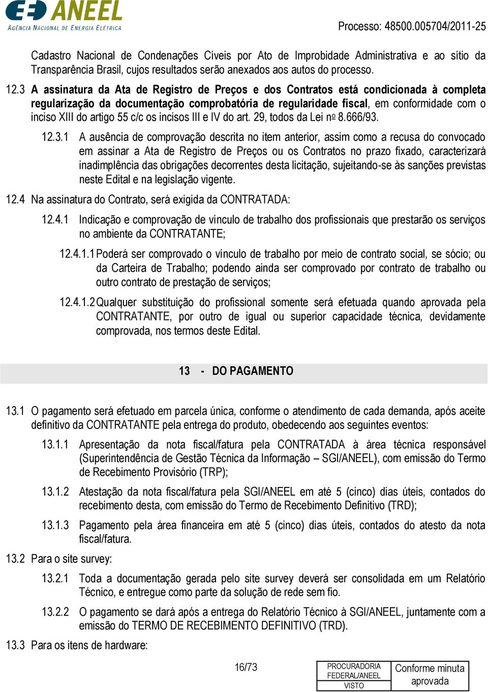 artigo 55 c/c os incisos III e IV do art. 29, todos da Lei n o 8.666/93.