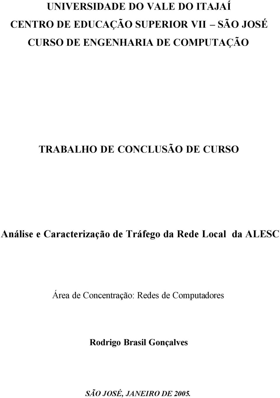 e Caracterização de Tráfego da Rede Local da ALESC Área de Concentração: