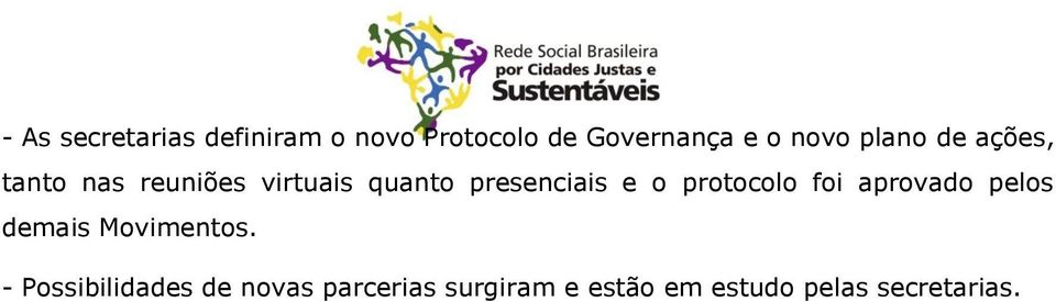 presenciais e o protocolo foi aprovado pelos demais Movimentos.