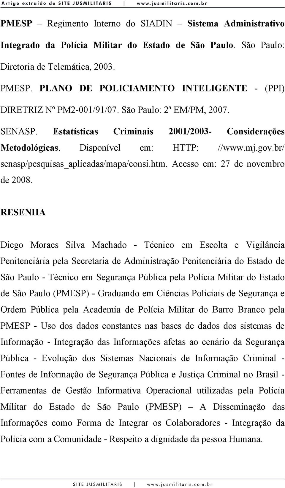 gov.br/ senasp/pesquisas_aplicadas/mapa/consi.htm. Acesso em: 27 de novembro de 2008.