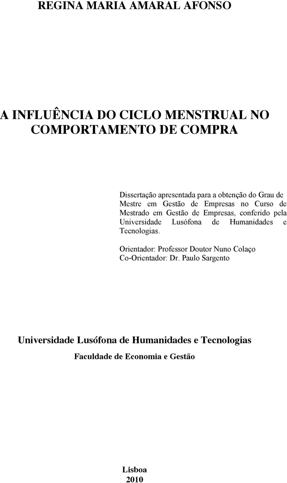 pela Universidade Lusófona de Humanidades e Tecnologias.