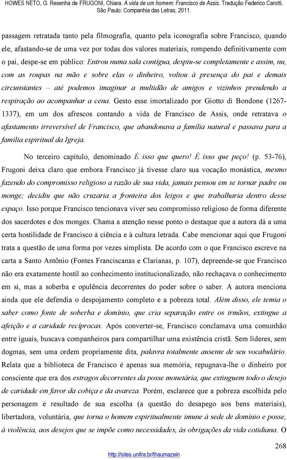 multidão de amigos e vizinhos prendendo a respiração ao acompanhar a cena.