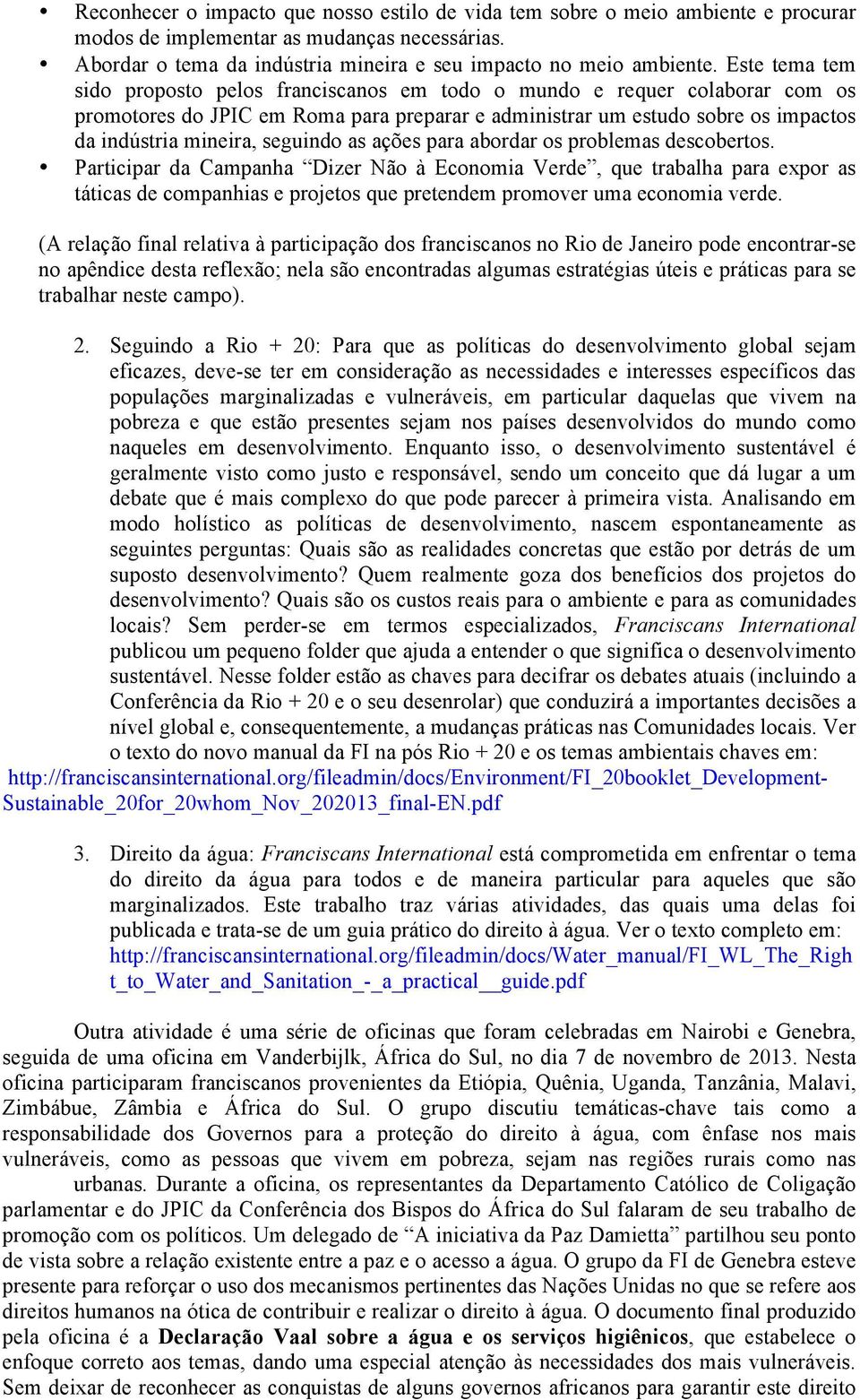 seguindo as ações para abordar os problemas descobertos.