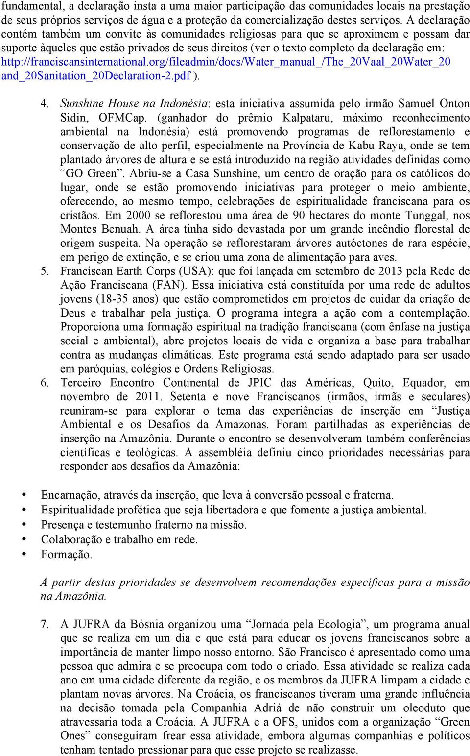 http://franciscansinternational.org/fileadmin/docs/water_manual_/the_20vaal_20water_20 and_20sanitation_20declaration-2.pdf ). 4.