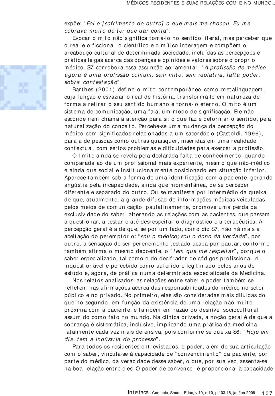 percepções e práticas leigas acerca das doenças e opiniões e valores sobre o próprio médico.