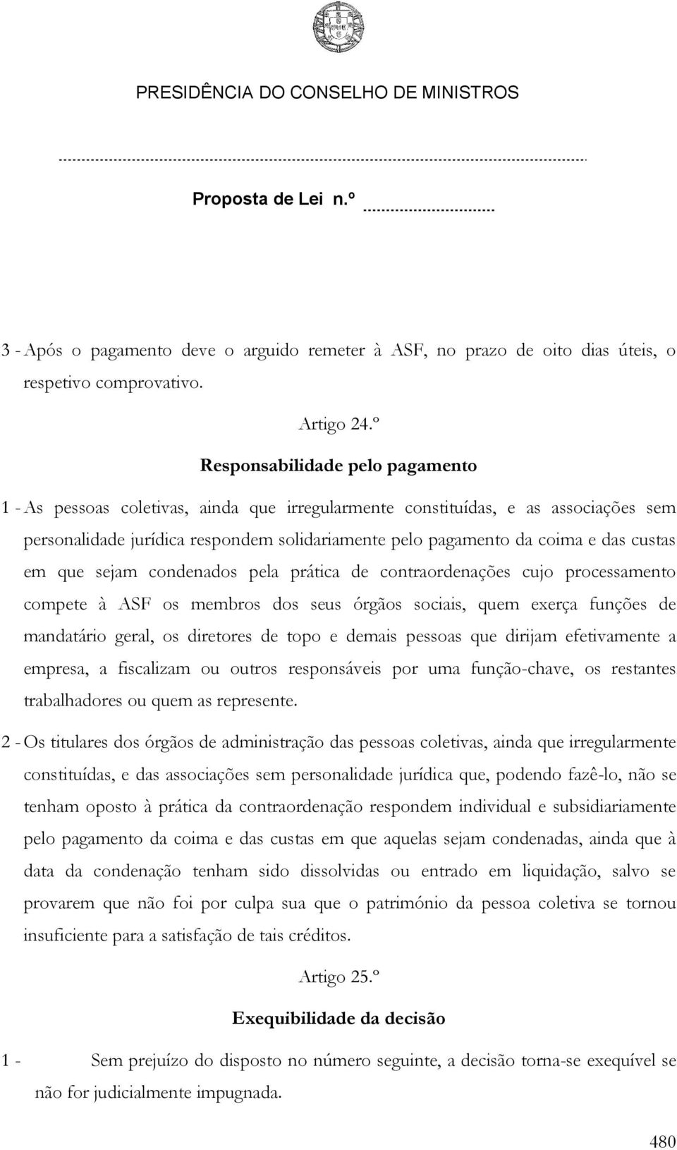 custas em que sejam condenados pela prática de contraordenações cujo processamento compete à ASF os membros dos seus órgãos sociais, quem exerça funções de mandatário geral, os diretores de topo e