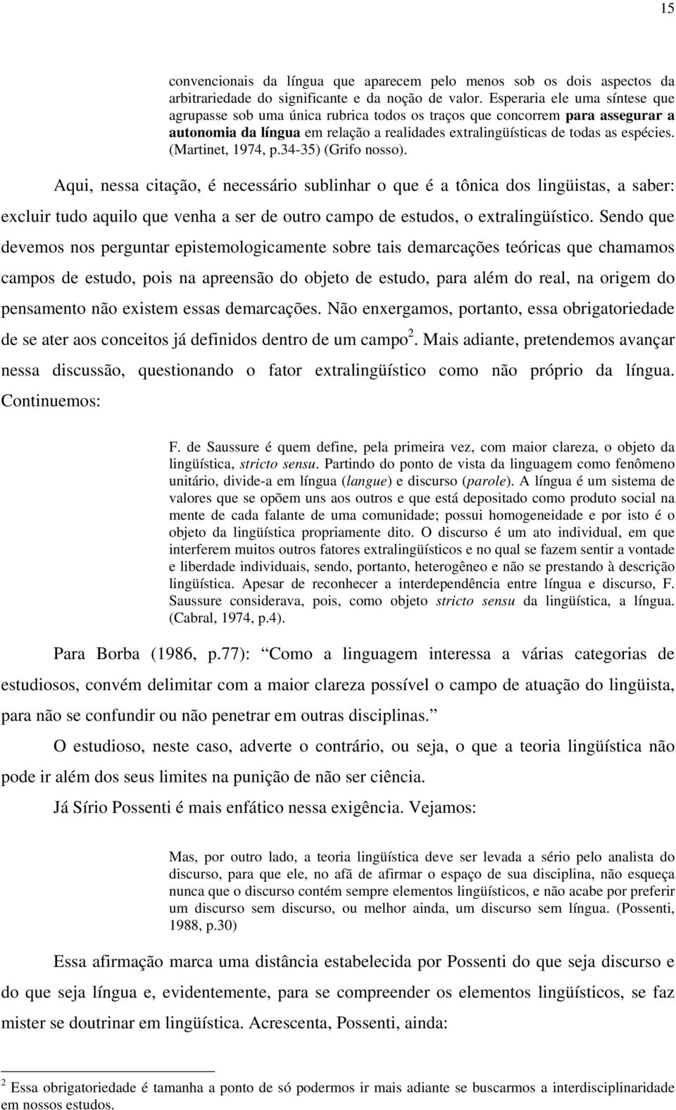 (Martinet, 1974, p.34-35) (Grifo nosso).