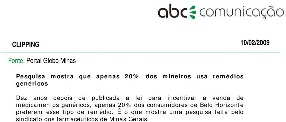 genéricos, apenas 20% dos consumidores de Belo Horizonte preferem esse tipo de