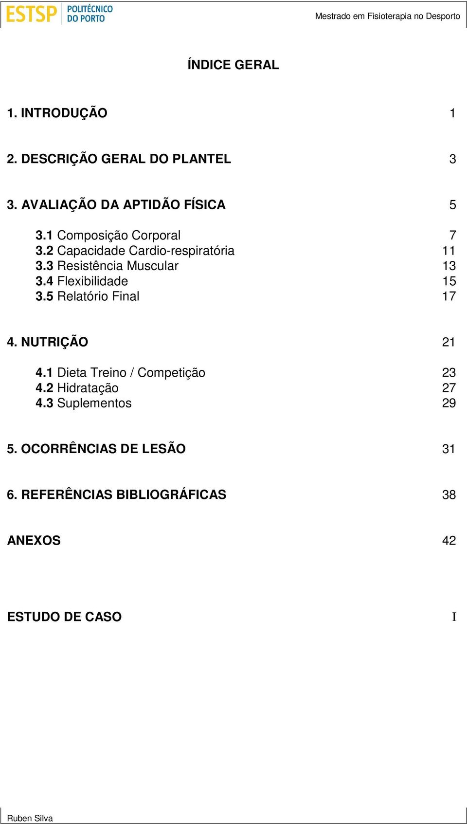 4 Flexibilidade 15 3.5 Relatório Final 17 4. NUTRIÇÃO 21 4.1 Dieta Treino / Competição 23 4.