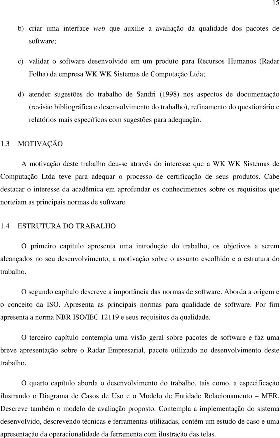 relatórios mais específicos com sugestões para adequação. 1.