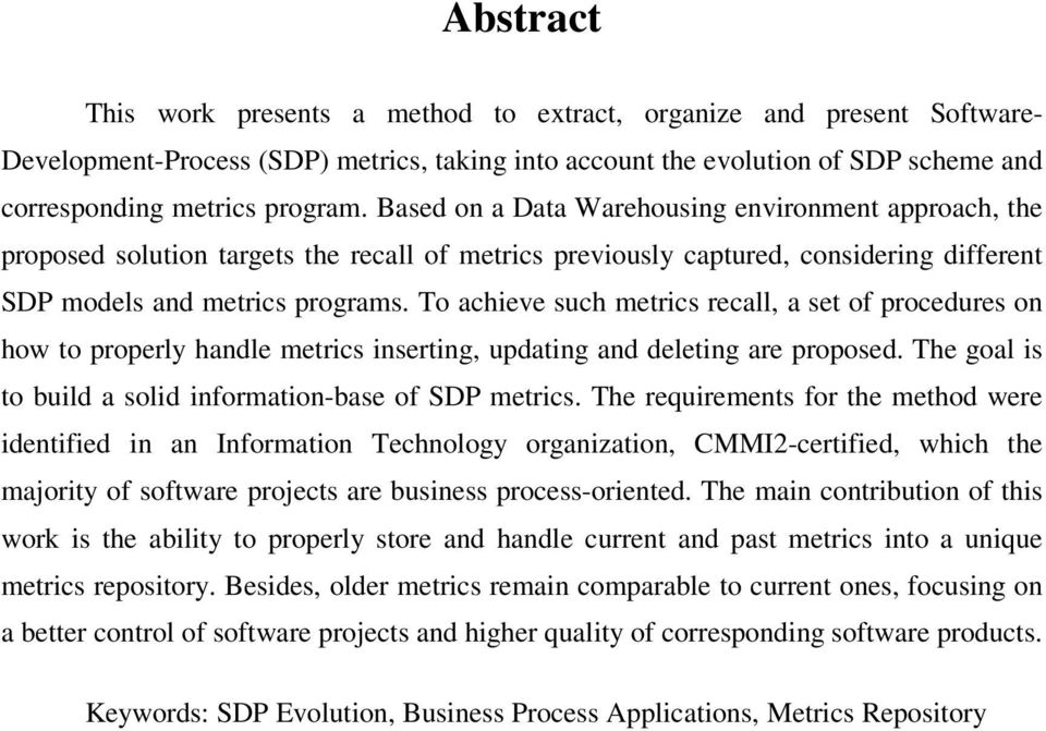 To achieve such metrics recall, a set of procedures on how to properly handle metrics inserting, updating and deleting are proposed. The goal is to build a solid information-base of SDP metrics.