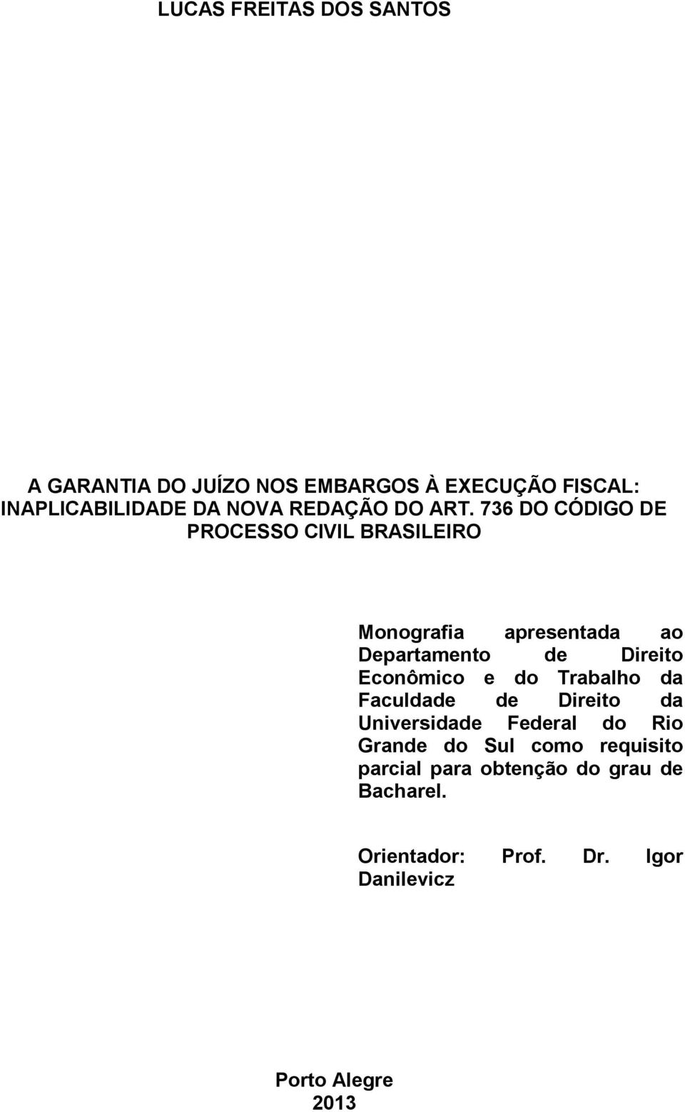 736 DO CÓDIGO DE PROCESSO CIVIL BRASILEIRO Monografia apresentada ao Departamento de Direito Econômico e