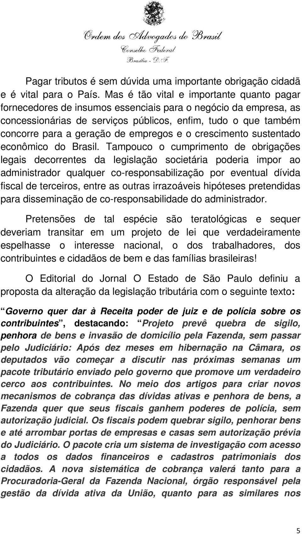 empregos e o crescimento sustentado econômico do Brasil.