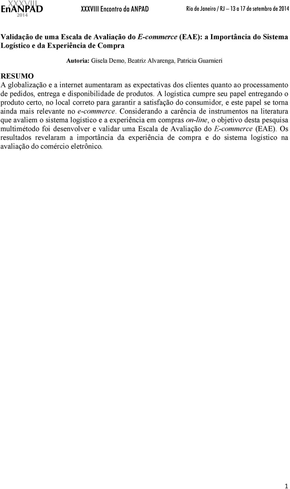 A logística cumpre seu papel entregando o produto certo, no local correto para garantir a satisfação do consumidor, e este papel se torna ainda mais relevante no e-commerce.