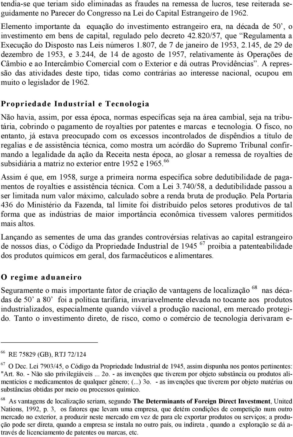 820/57, que Regulamenta a Execução do Disposto nas Leis números 1.807, de 7 de janeiro de 1953, 2.145, de 29 de dezembro de 1953, e 3.