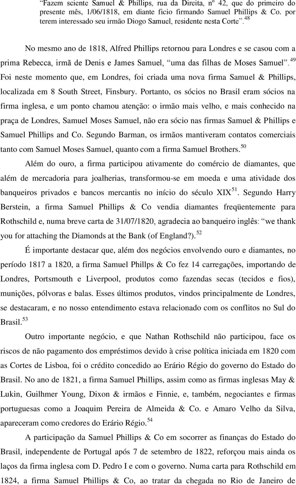 firmando Samuel Phillips & Co. por terem interessado seu irmão Diogo Samuel, residente nesta Corte.