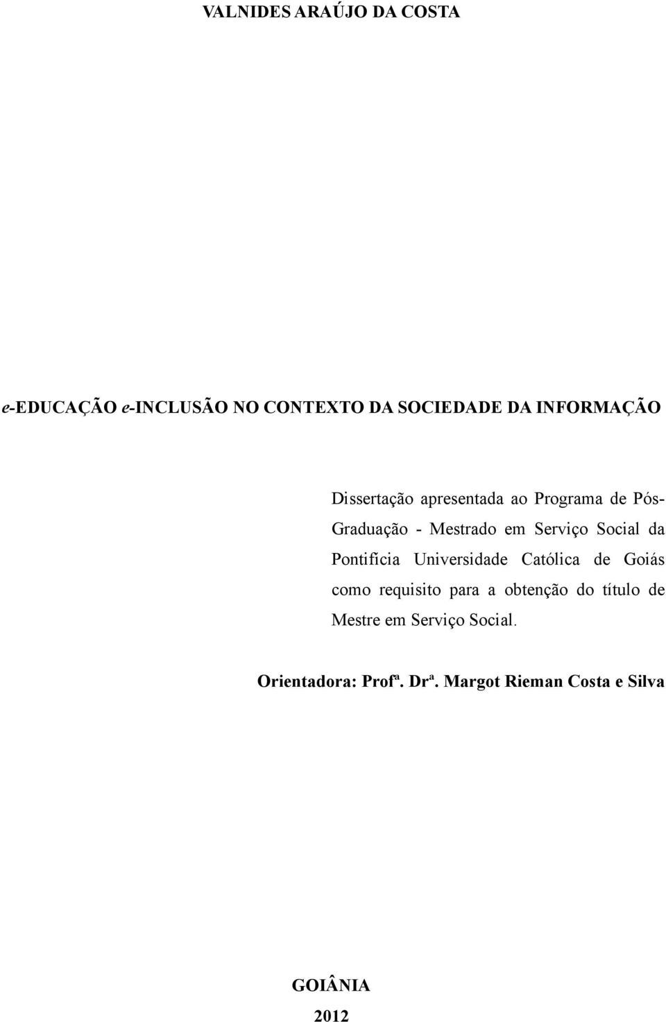Pontifícia Universidade Católica de Goiás como requisito para a obtenção do título de