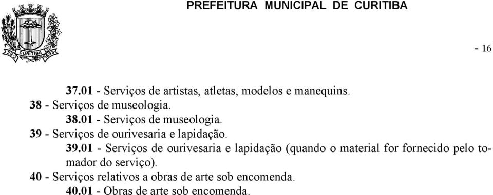 39 - Serviços de ourivesaria e lapidação. 39.